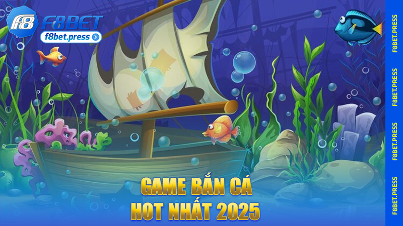 Game bắn cá hot nhất 2025