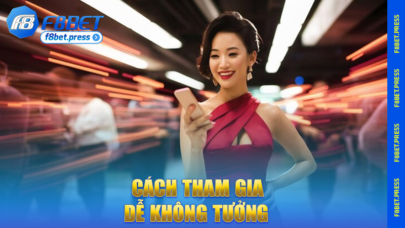 Cách tham gia dễ không tưởng