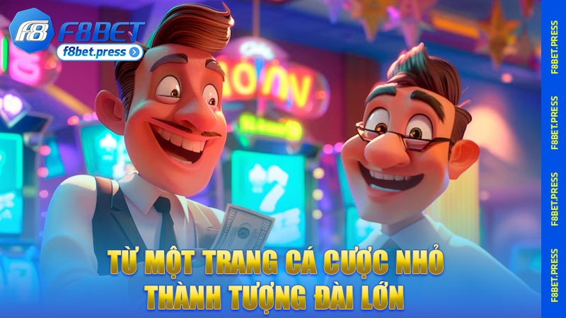 Từ một trang cá cược nhỏ thành tượng đài lớn