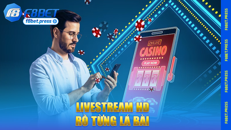 Livestream HD – rõ từng lá bài