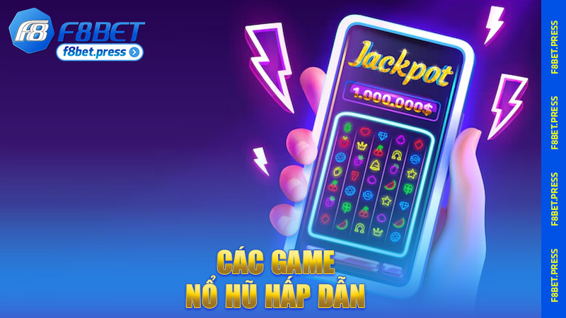 Các game nổ hũ hấp dẫn