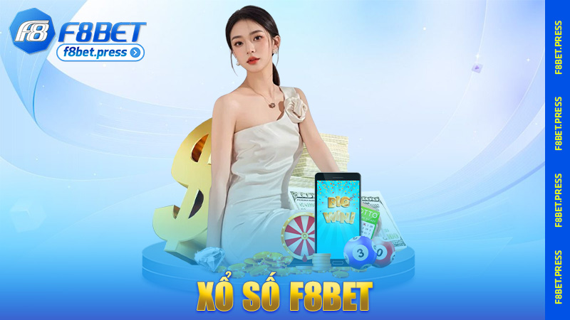 Xổ số F8bet – Chơi số mà như chơi số phận, trúng là đời lên hương